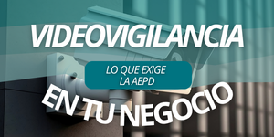 Cámara de videovigilancia en un negocio conforme al RGPD y a la normativa de la AEPD
